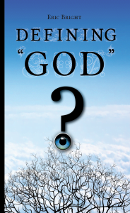 Front cover of Eric Bright’s book called Defining “GOD”
